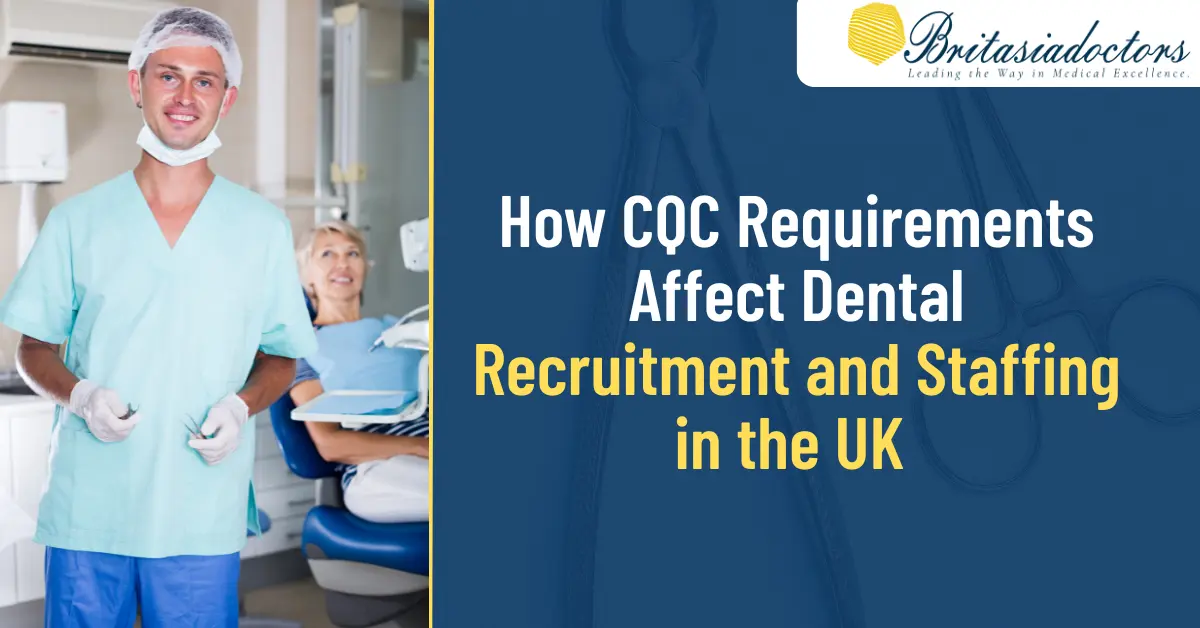 How CQC Requirements Affect Dental Recruitment and Staffing in the UK