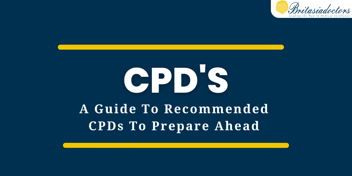 A Guide to Recommended CPDs To Prepare Ahead - Britasia Doctors