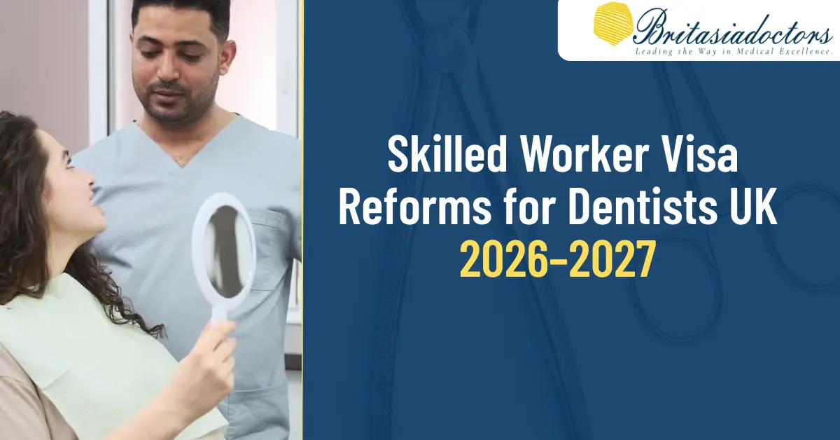 Skilled Worker Visa Reforms for Dental Professionals: 2026–2027 UK Guide