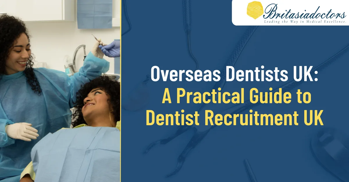 Recruiting Overseas Dentists in the UK: A Practical Guide for Dental Practices